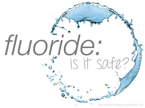Fluoride - is it safe ?