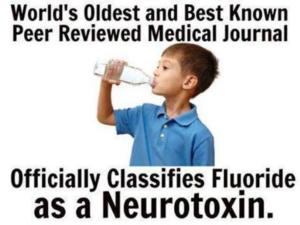 Fluoride - offically classed as a NEUROTOXIN 