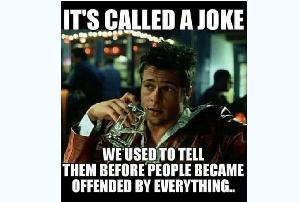 It's called a joke