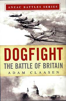 Dr Adam Claasen's book Dogfight:  The Battle of Britain (Exisle Publishing).